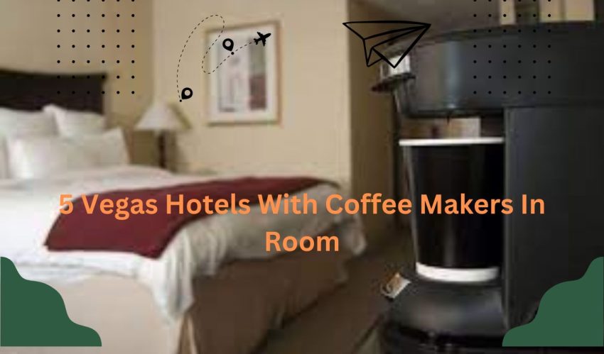 5 Vegas Hotels With Coffee Makers In Room