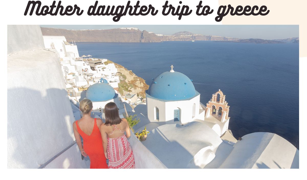 mother daughter trip to greece