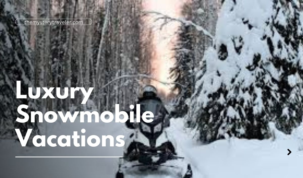 Luxury Snowmobile Vacations