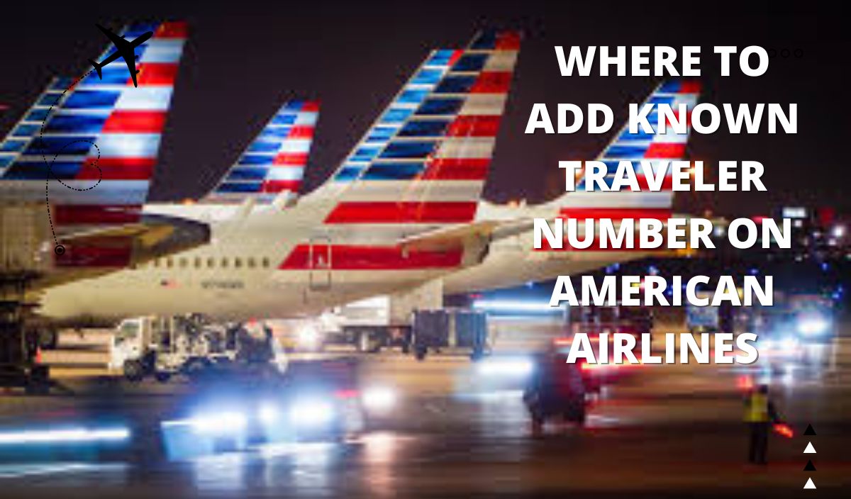 where to add known traveler number on american airlines