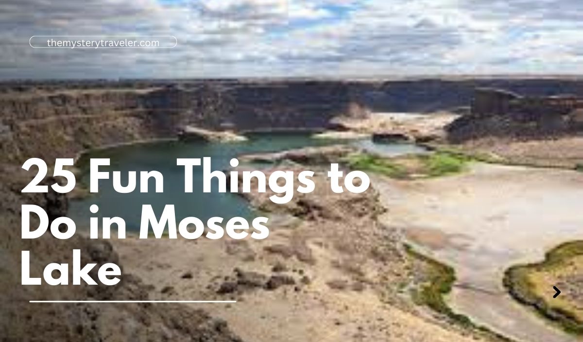 25 Fun Things to Do in Moses Lake