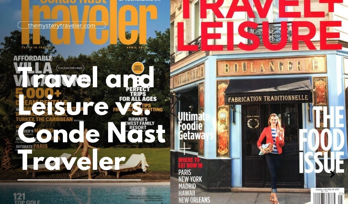 Travel and Leisure vs. Conde Nast Traveler