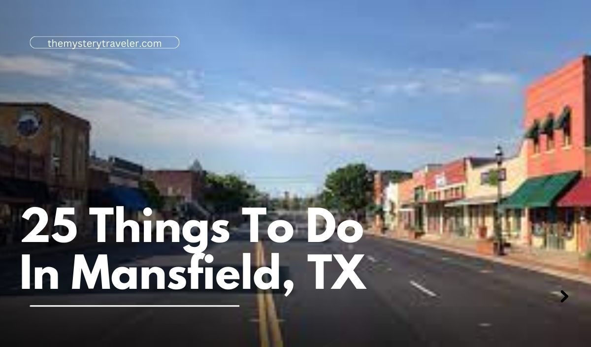 25 Things To Do In Mansfield, TX